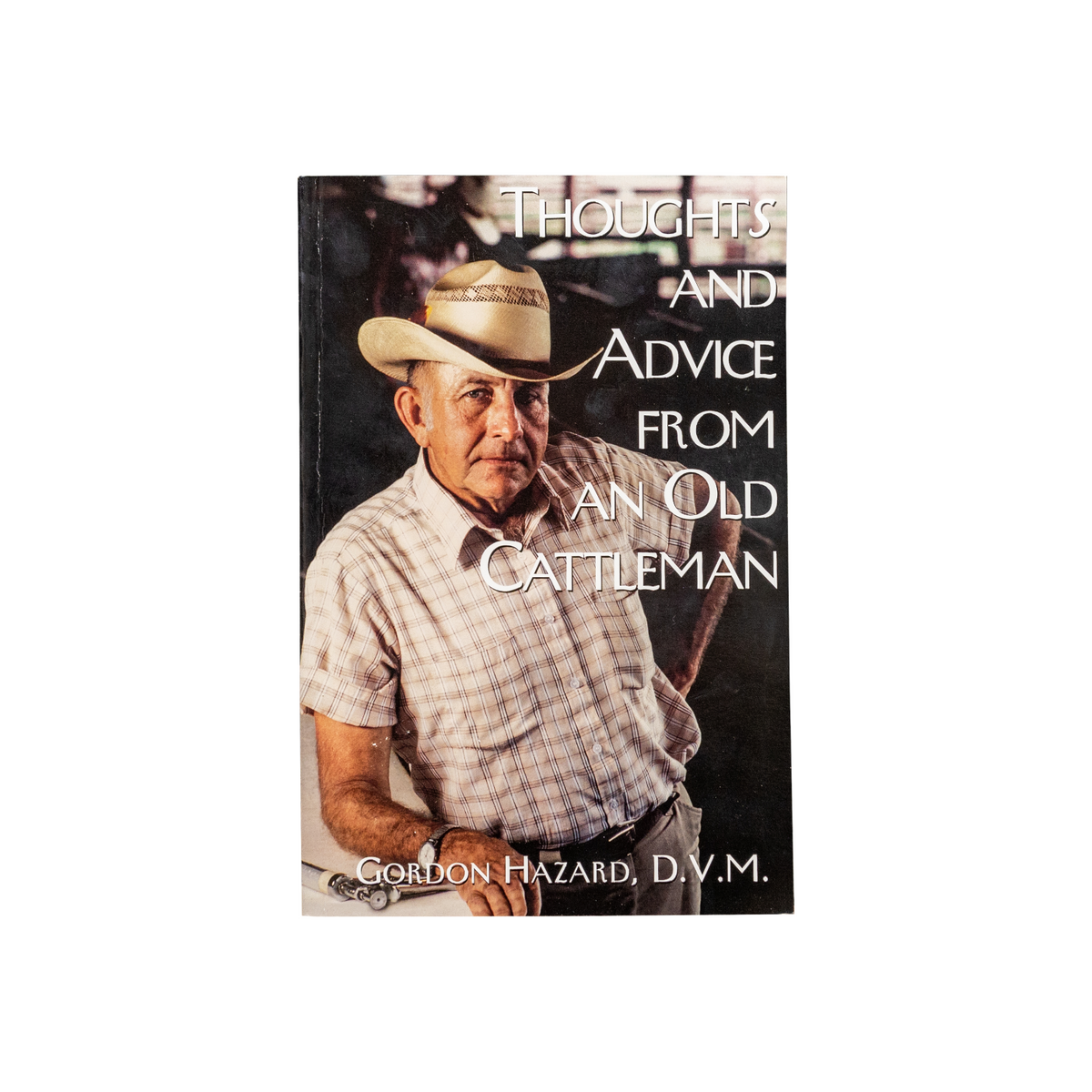 USA Grazing Systems book cover for Thoughts and Advice from an Old Cattleman by Gordon Hazard featuring a rancher